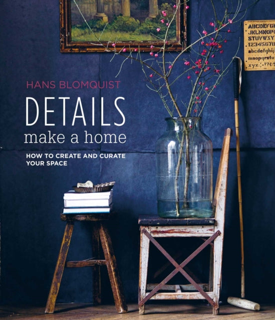 Details Make a Home : How to Create and Curate Your Space-9781788794459