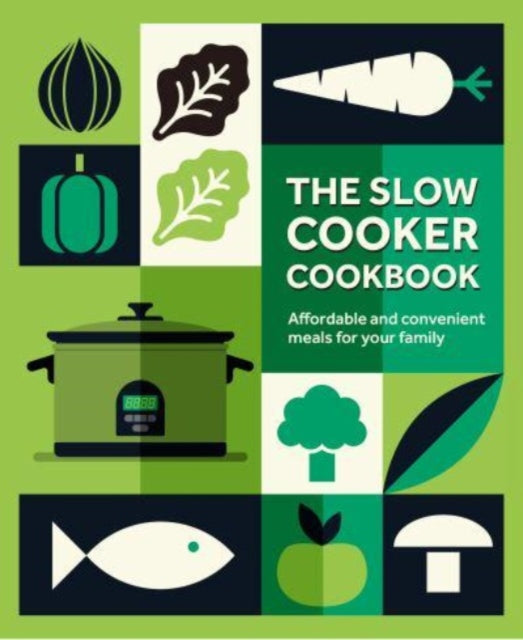 The Slow Cooker Cookbook : Affordable and Convenient Meals for Your Family-9781788795449
