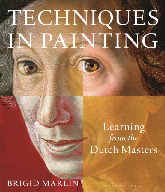 Techniques in Painting : Learning from the Dutch Masters-9781789940589