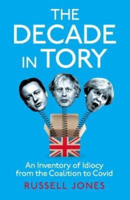 The Decade in Tory : The Sunday Times bestseller-9781800181717