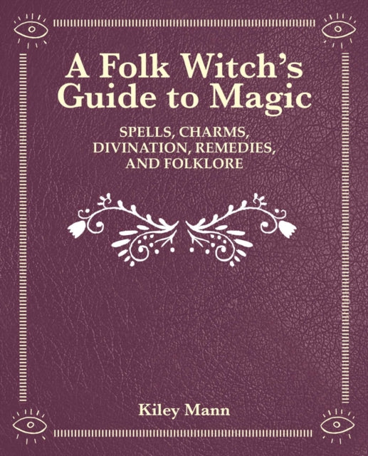 The Witch of The Woods : Spells, Charms, Divination, Remedies, and Folklore-9781800651692