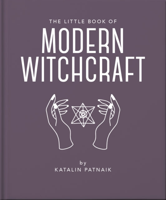 The Little Book of Modern Witchcraft : A Magical Introduction to the Beliefs and Practice-9781800695313