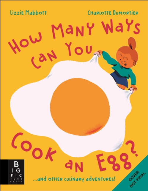How Many Ways Can You Cook An Egg? : ...and Other Things to Try for Big and Little Eaters-9781800781160