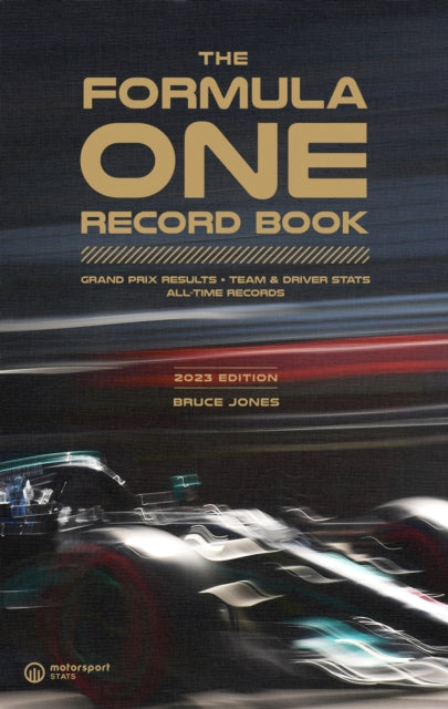 The Formula One Record Book (2023) : Grand Prix Results, Team & Driver Stats, All-Time Records-9781802790894