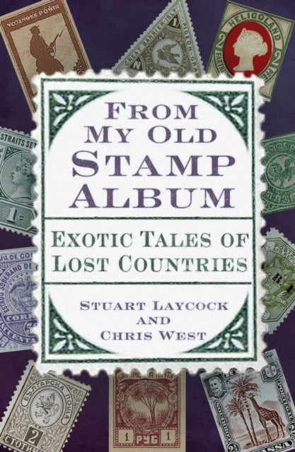 From My Old Stamp Album : Exotic Tales of Lost Countries-9781803993768