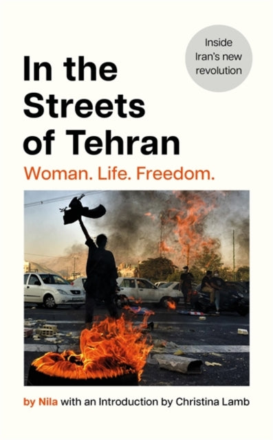 In the Streets of Tehran : Woman. Life. Freedom.-9781804184523