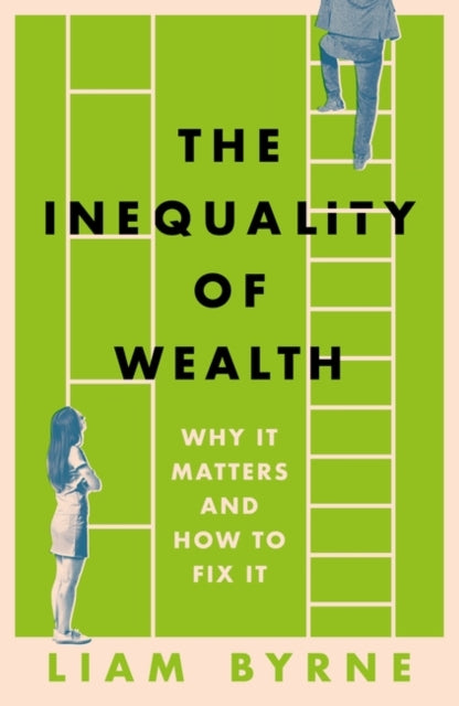 The Inequality of Wealth : Why it Matters and How to Fix it-9781804543382