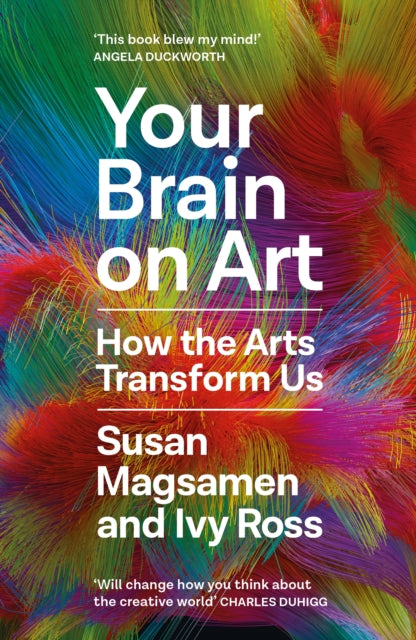 Your Brain on Art : How the Arts Transform Us-9781805301202