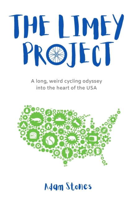 The Limey Project : A long, weird cycling odyssey into the heart of the USA-9781838140106