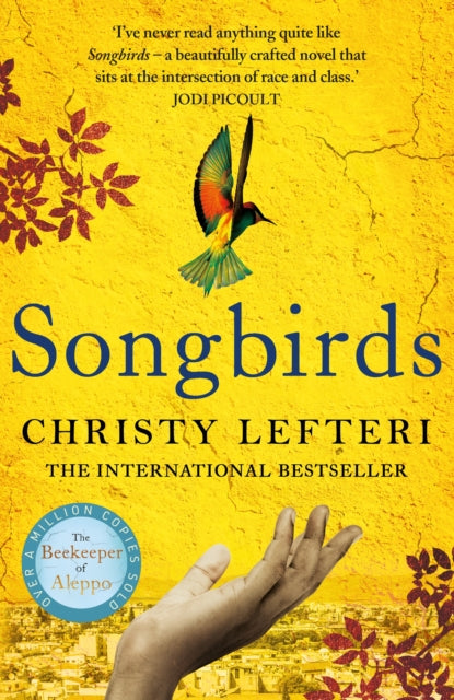 Songbirds : The heartbreaking follow-up to the million copy bestseller, The Beekeeper of Aleppo-9781838773762