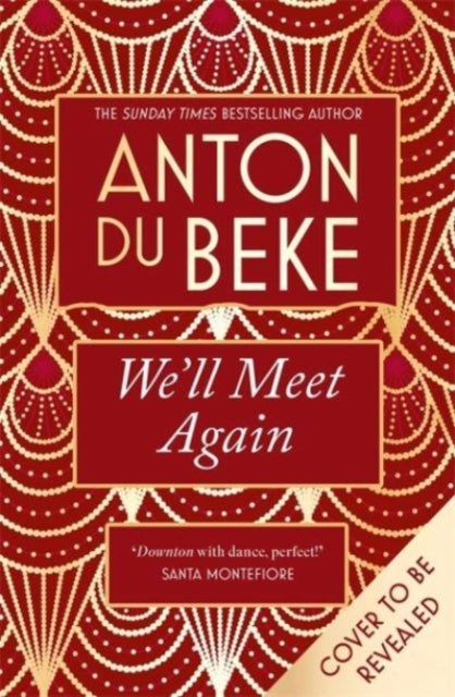 We'll Meet Again : The romantic new novel from Sunday Times bestselling author Anton Du Beke-9781838774042