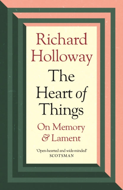 The Heart of Things : On Memory and Lament-9781838854973