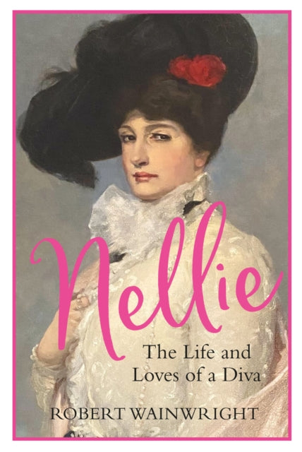 Nellie : The Life and Loves of a Diva-9781838955090