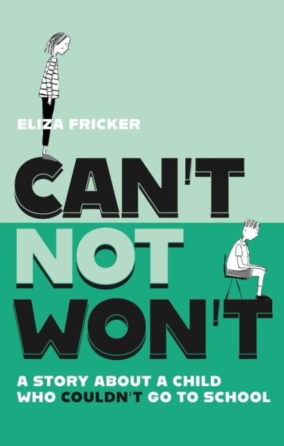 Can't Not Won't : A Story About A Child Who Couldn't Go To School-9781839975202