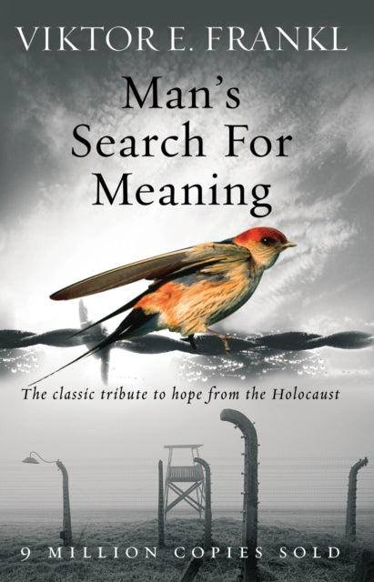 Man's Search for Meaning : The Classic Tribute to Hope from the Holocaust-9781844132393