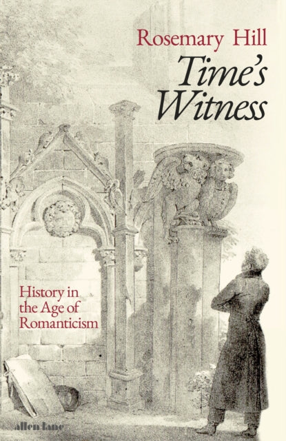 Time's Witness : History in the Age of Romanticism-9781846143120