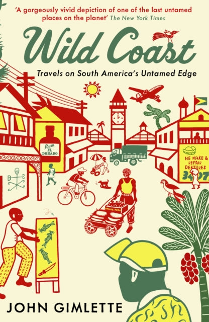 Wild Coast : Travels on South America's Untamed Edge-9781846682537