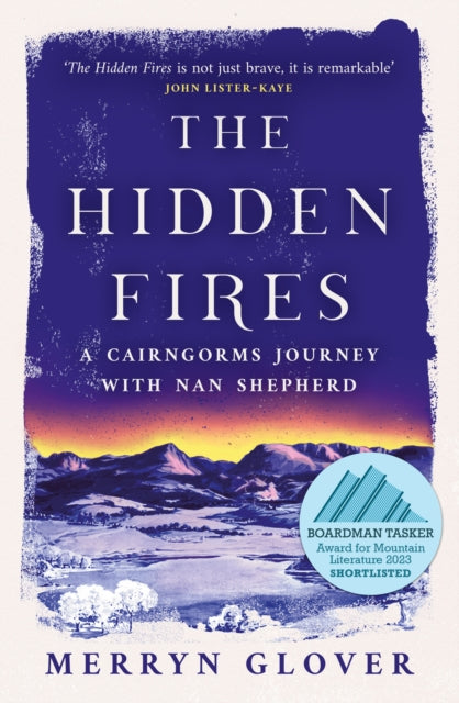The Hidden Fires : A Cairngorms Journey with Nan Shepherd-9781846975998