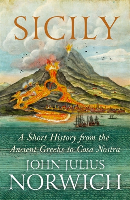 Sicily : A Short History, from the Greeks to Cosa Nostra-9781848548978
