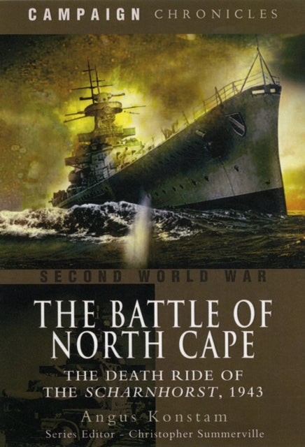 Battle of North Cape: the Death Ride of the Scharnhorst, 1943-9781848845572