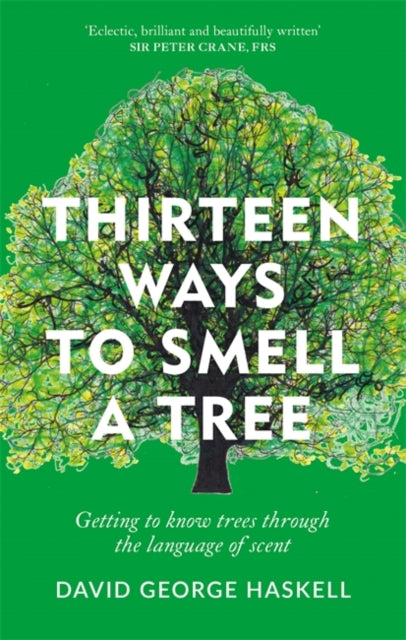 Thirteen Ways to Smell a Tree : Getting to know trees through the language of scent-9781856754880