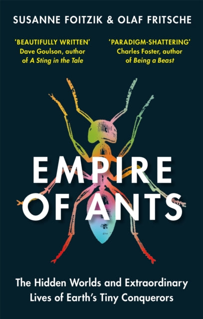 Empire of Ants : The hidden worlds and extraordinary lives of Earth's tiny conquerors-9781856754910