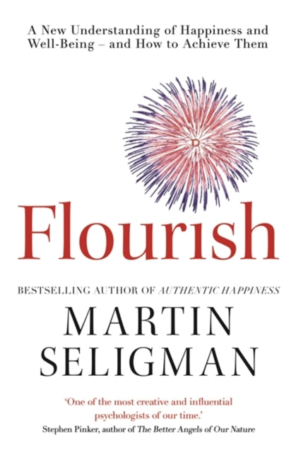 Flourish : A New Understanding of Happiness, Well-being - and How to Achieve Them-9781857885699