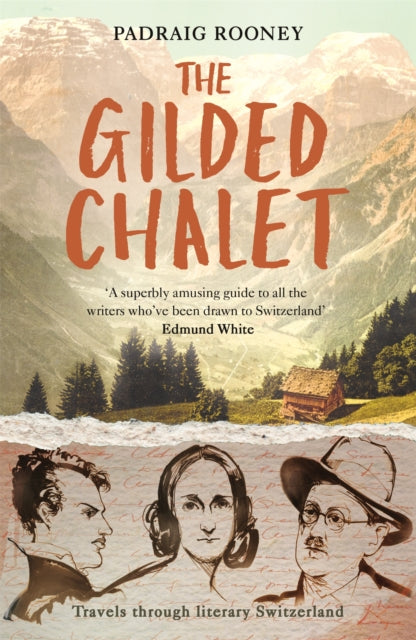 The Gilded Chalet : Travels Through Literary Switzerland-9781857886528