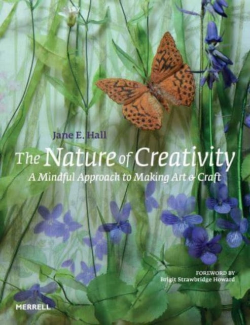 The Nature of Creativity : A Mindful Approach to Making Art & Craft-9781858947013