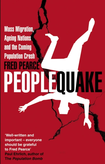 Peoplequake : Mass Migration, Ageing Nations and the Coming Population Crash-9781905811397