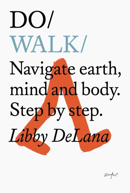 Do Walk : Navigate Earth, Mind and Body. Step by Step-9781907974960