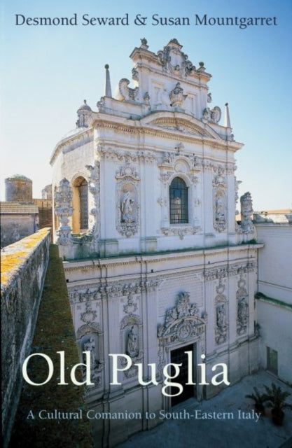 Old Puglia : A Cultural Companion to South-Eastern Italy-9781909961203
