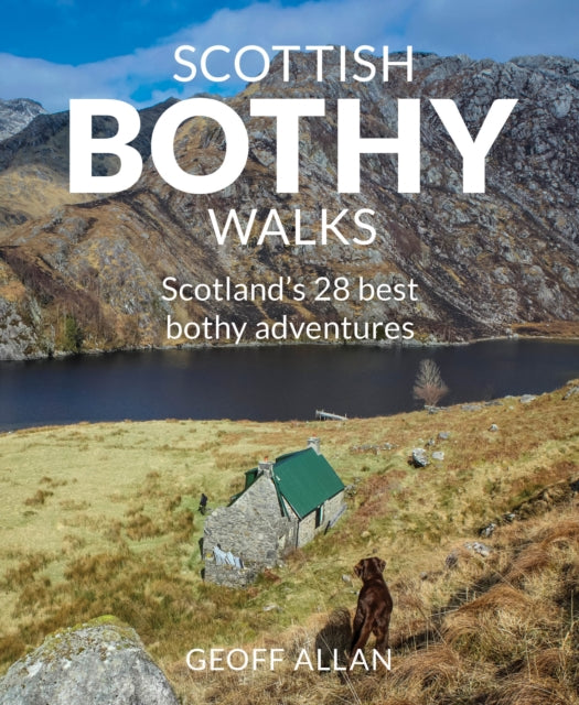 Scottish Bothy Walks : Scotland's 28 best Bothy adventures-9781910636190