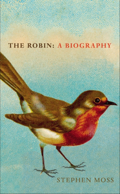 The Robin : A Biography-9781910931318