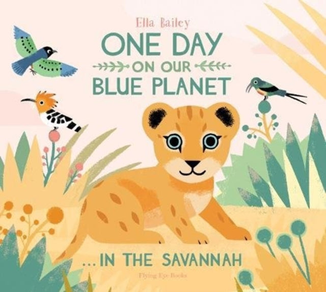 One Day on Our Blue Planet: In the Savannah-9781911171768