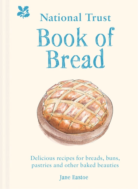 National Trust Book of Bread : Delicious recipes for breads, buns, pastries and other baked beauties-9781911358886