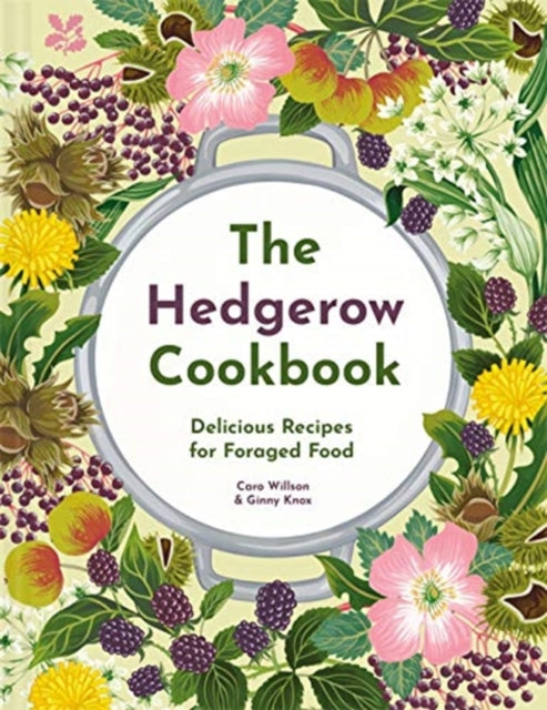 The Hedgerow Cookbook (NT) : Cooking with foraged food-9781911657330