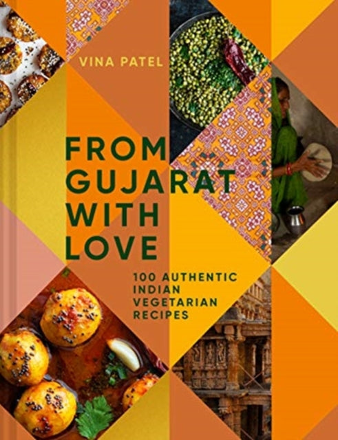 From Gujarat With Love : 100 Authentic Indian Vegetarian and Vegan Recipes-9781911663867