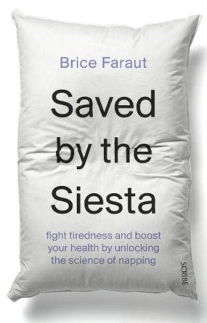 Saved by the Siesta : fight tiredness and boost your health by unlocking the science of napping-9781912854721