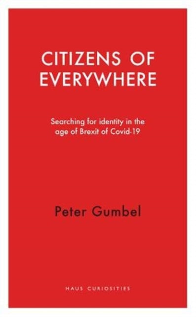 Citizens of Everywhere : Searching for Identity in the Age of Brexit-9781913368074