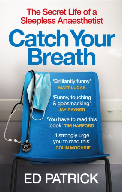 Catch Your Breath : The Secret Life of a Sleepless Anaesthetist-9781914240201