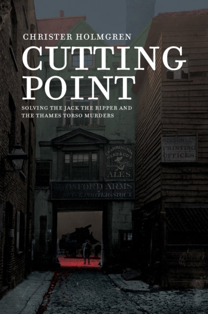 Cutting Point : Solving the Jack the Ripper and the Thames Torso Murders-9789187611377