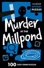 Murder at the Millpond : 100 Logic Puzzles to Solve the Murder Mystery-9780008710071