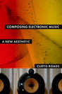 Composing Electronic Music : A New Aesthetic-9780195373240