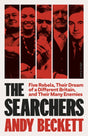 The Searchers : Five Rebels, Their Dream of a Different Britain, and Their Many Enemies-9780241394229