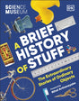 The Science Museum A Brief History of Stuff : The Extraordinary Stories of Ordinary Objects-9780241594902