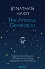 The Anxious Generation : How the Great Rewiring of Childhood Is Causing an Epidemic of Mental Illness-9780241647660