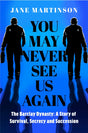 You May Never See Us Again : The Barclay Dynasty: A Story of Survival, Secrecy and Succession-9780241660690