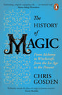 The History of Magic : From Alchemy to Witchcraft, from the Ice Age to the Present-9780241979662