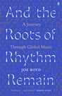 And the Roots of Rhythm Remain : A Journey Through Global Music-9780571360000